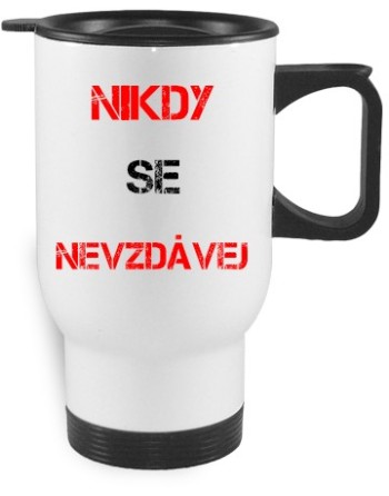 cestovní termo hrnek nikdy se nevzdávej, dárkové motivační předměty