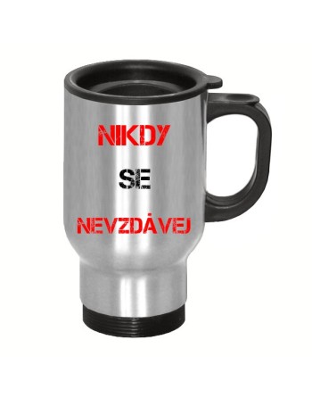 cestovní termo hrnek nikdy se nevzdávej, dárkové motivační předměty